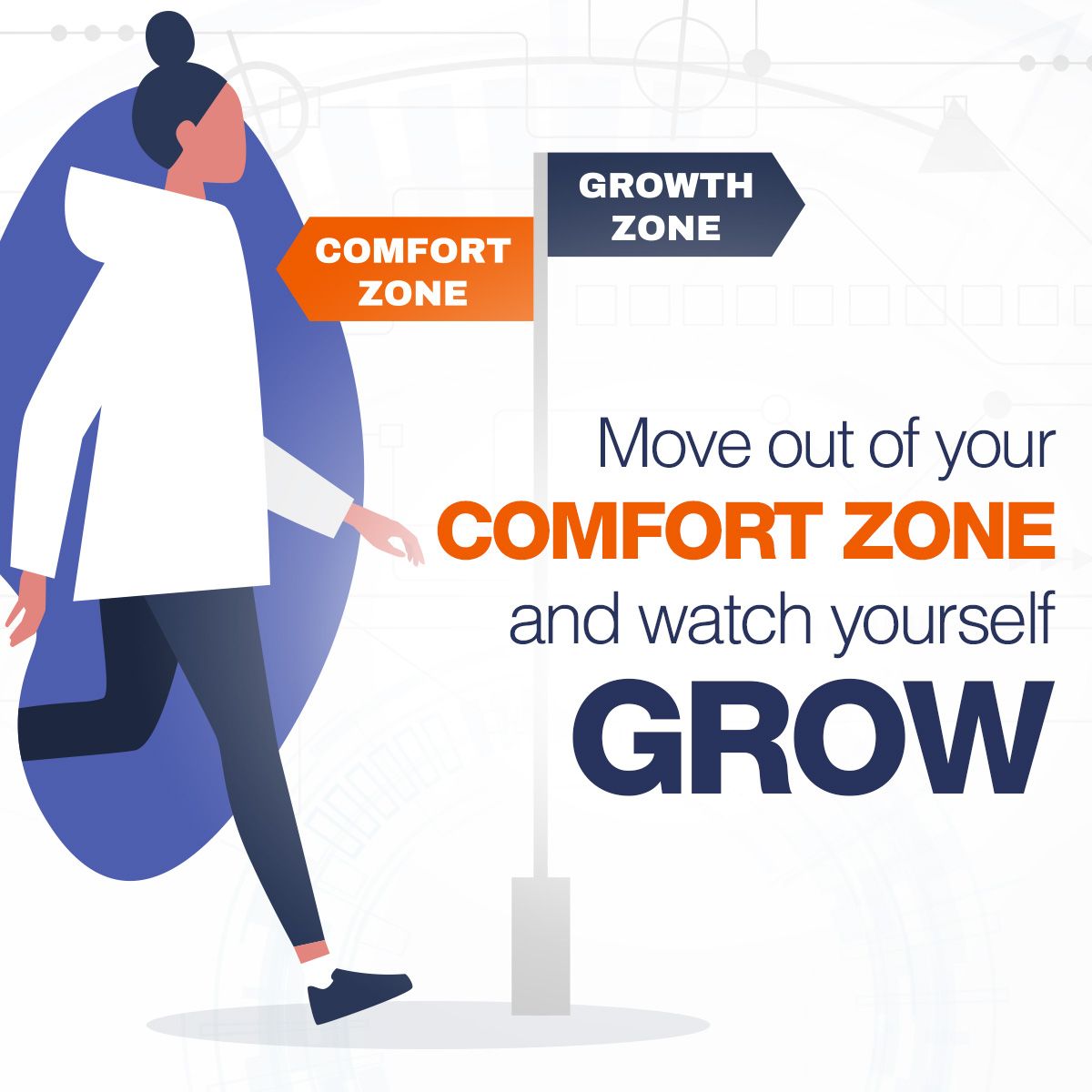 Move out of your comfort zone and watch yourself grow.