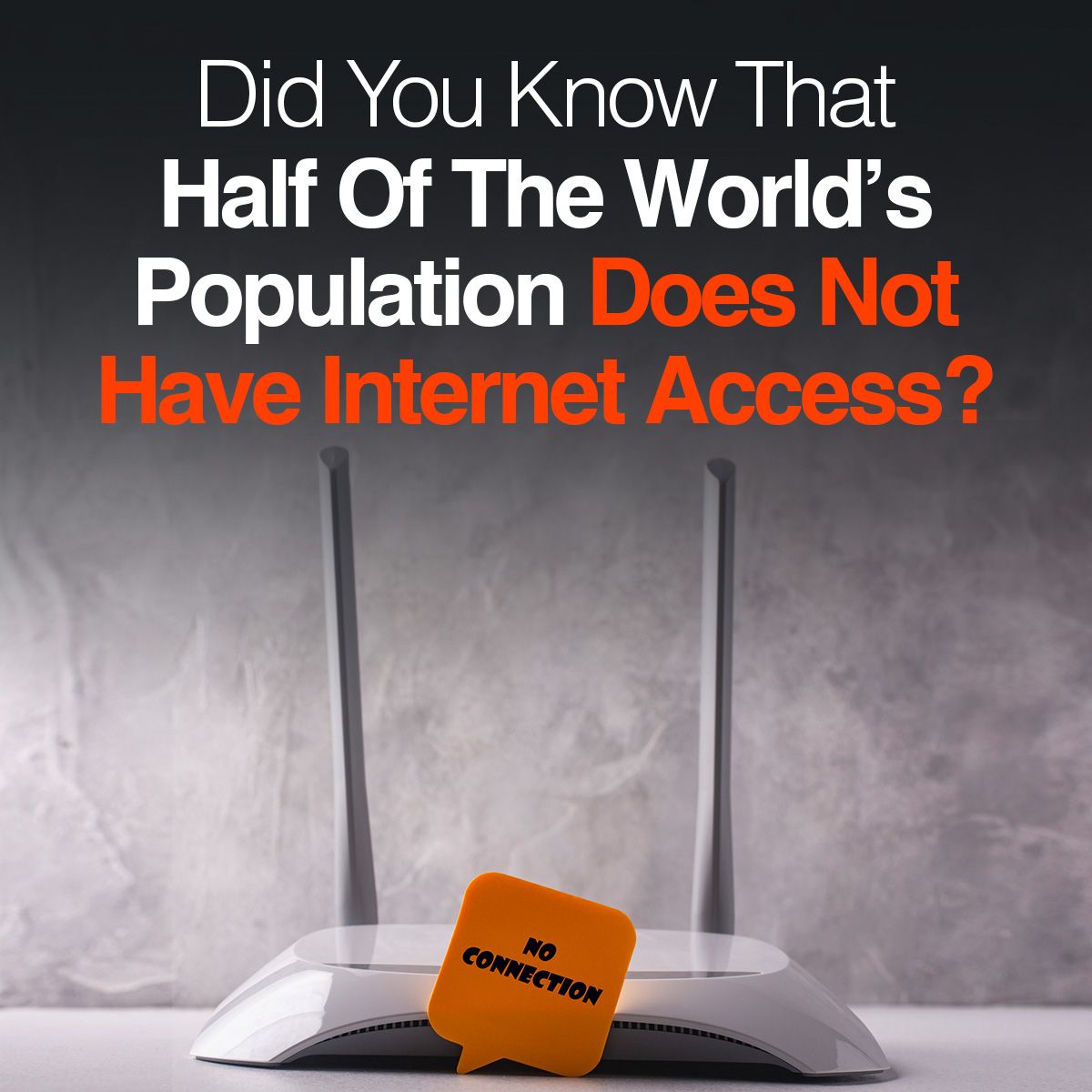 Did You Know That Half Of The World's Population Does Not Have Internet Access?