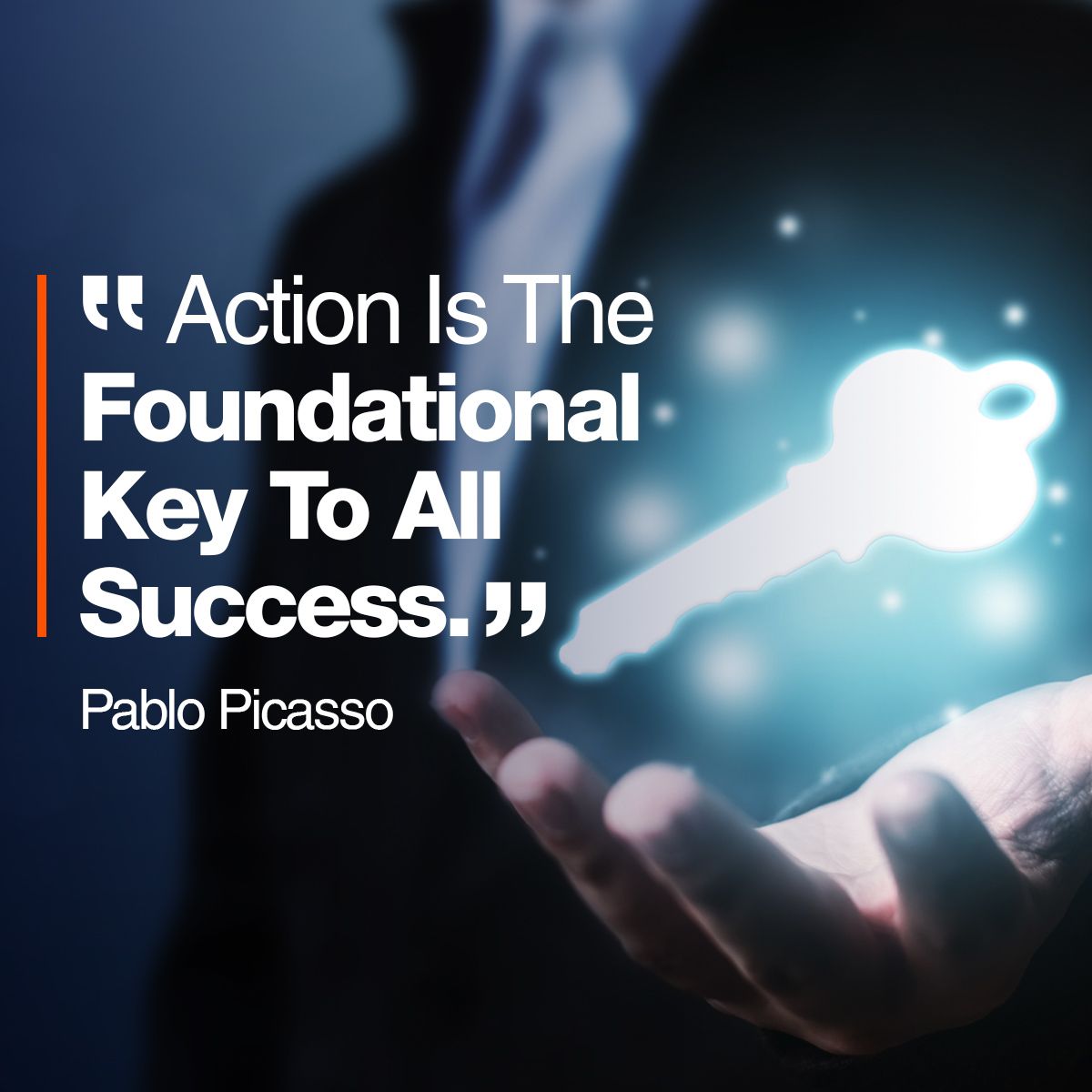 Action Is The Foundational Key To All Success - Pablo Picasso