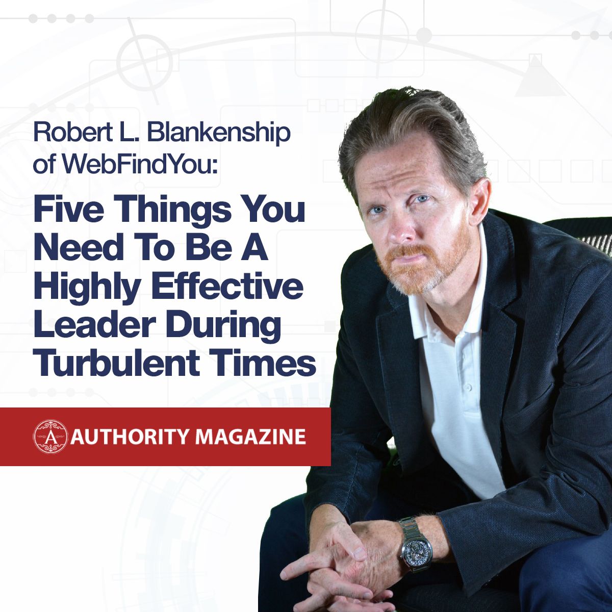 Five Things You Need To Be A Highly Effective Leader During Turbulent Times