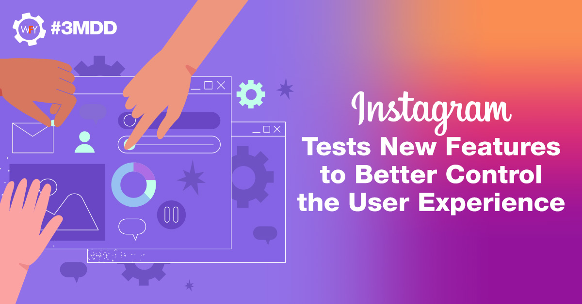 Instagram Tests New Features to Better Control the User Experience