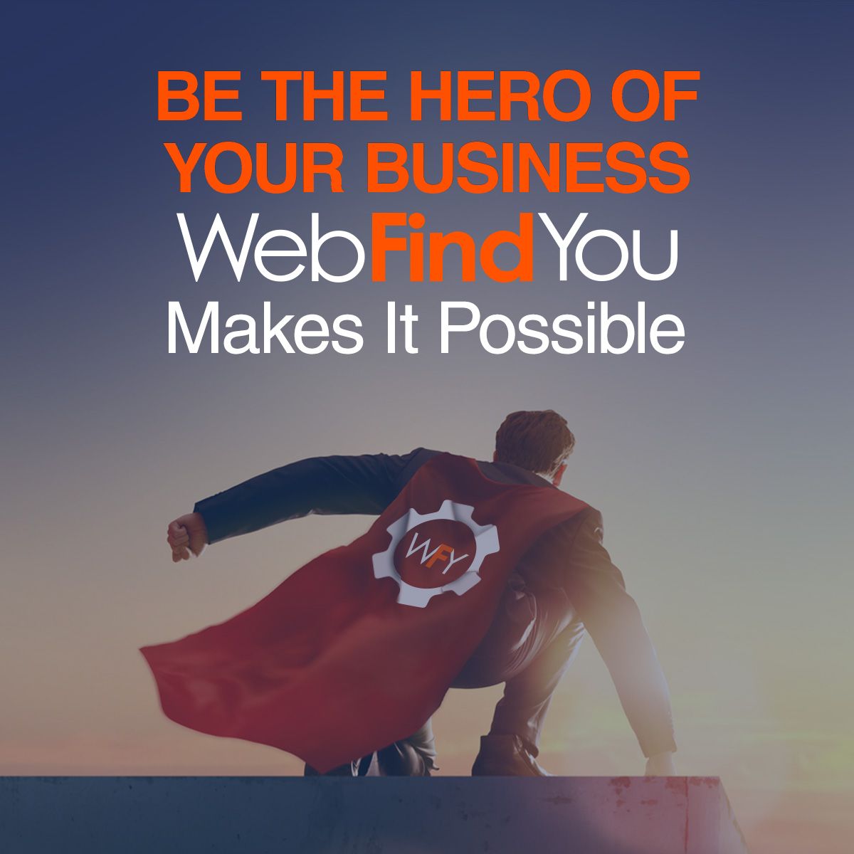 Be The Hero of Your Business