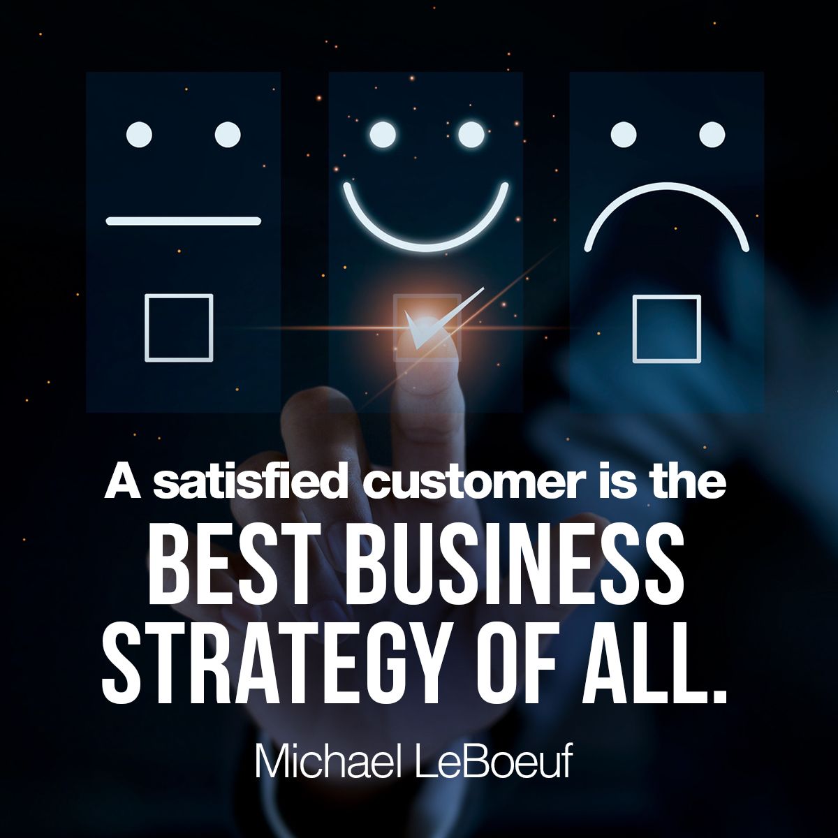 A Satisfied Customer Is The Best Business Strategy Of All