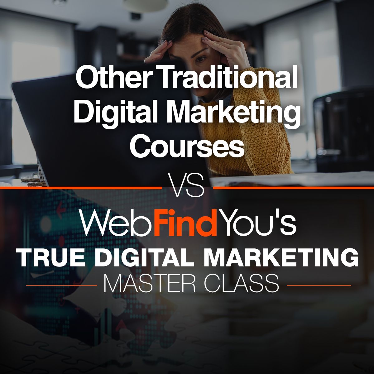 Other Traditional Digital Marketing Courses vs. WebFindYou's True Ditigal Marketing Master Class