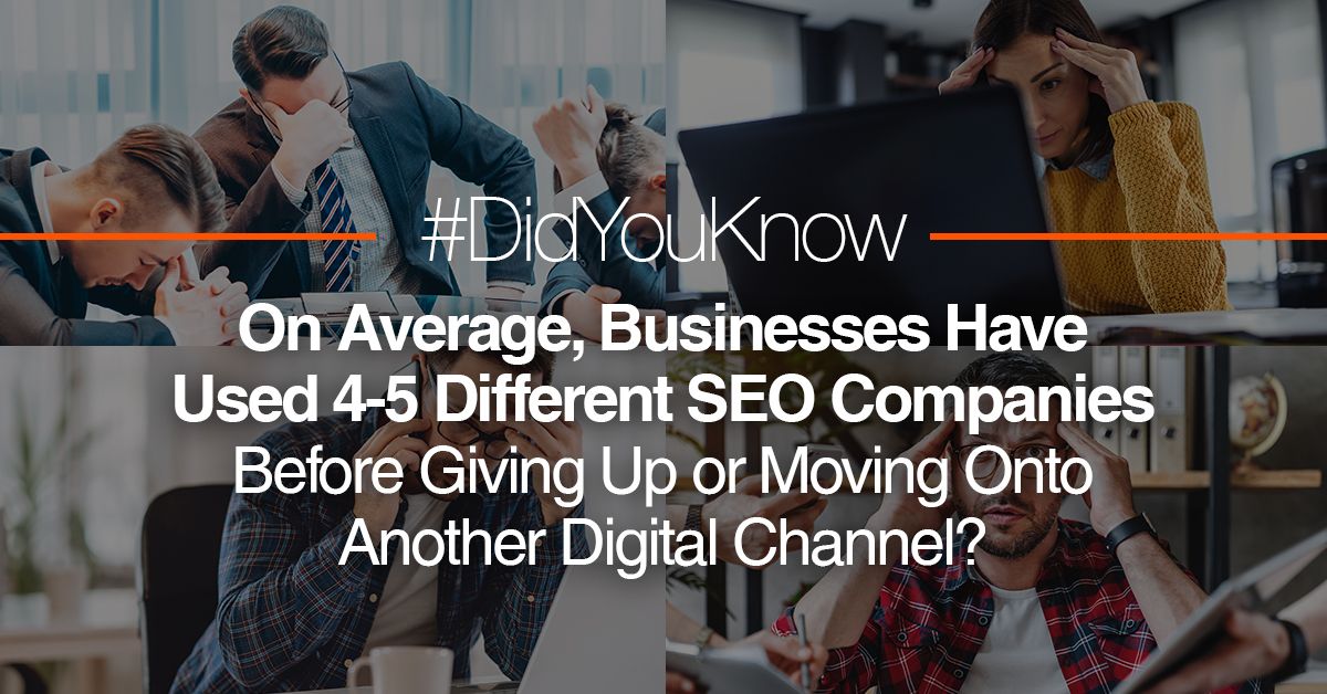 #DidYouKnow On Average Businesses Have Used 4-5 Different SEO Companies Before Giving Up or Moving Onto Another Digital Channel?