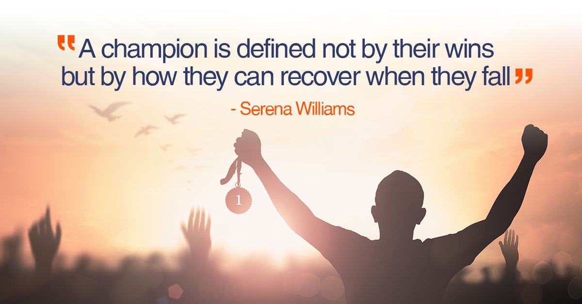 A champion is defined not by their wins but by how they can recover when they fall - Serena Williams