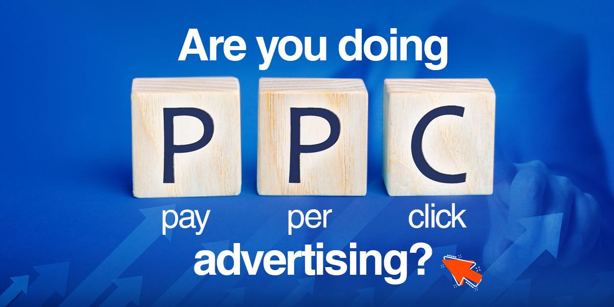 Are you doing Pay Per Click advertising?