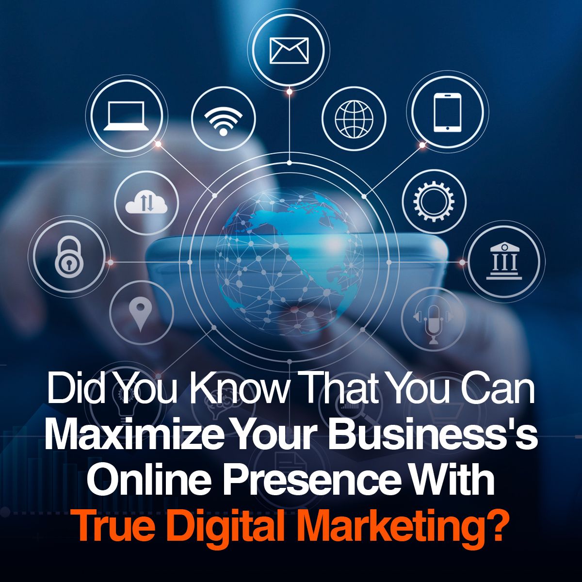 Did You Know That You Can Maximize Your Business Online Presence With True Digital Marketing?