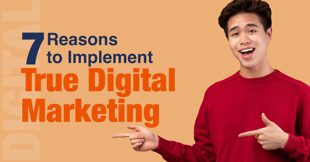 12 Reasons to Implement True Digital Marketing