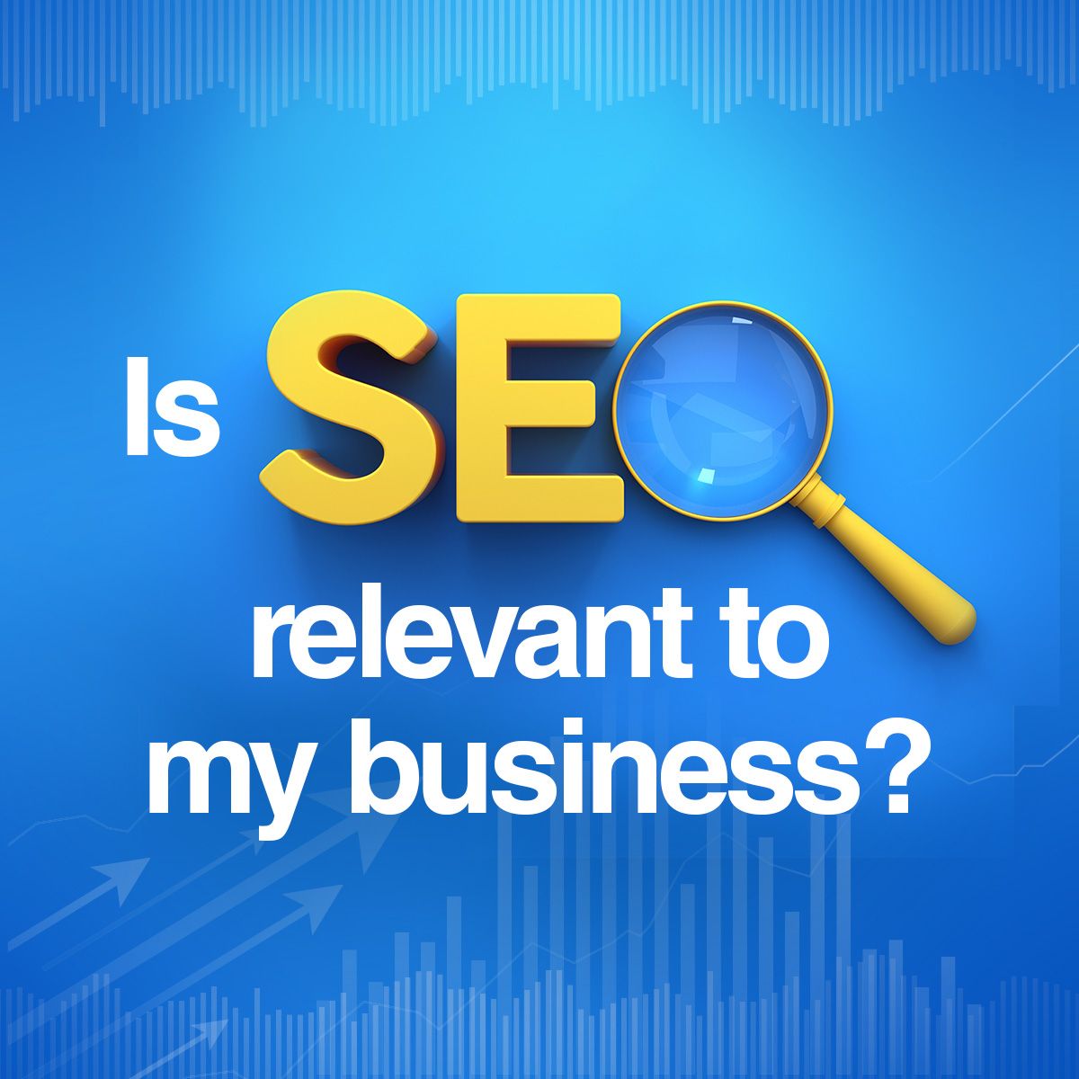 Is SEO relevant to my business?