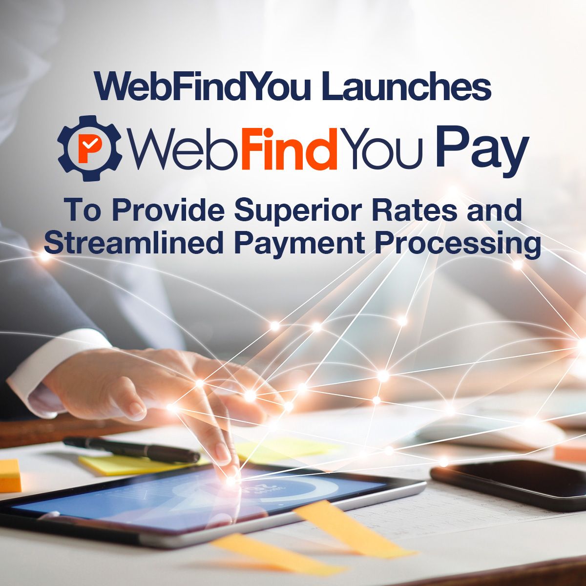 WebFindYou Launches WebFindYou Pay To Provide Superior Rates and Streamlined Payment Processing