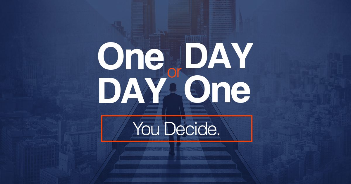 One Day or Day One You Decide