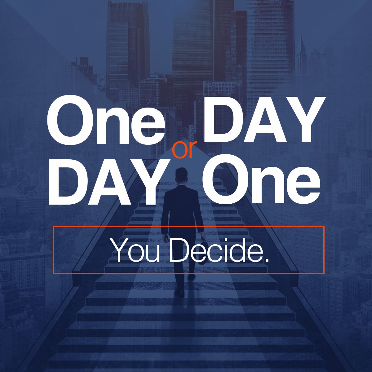 One Day or Day One You Decide