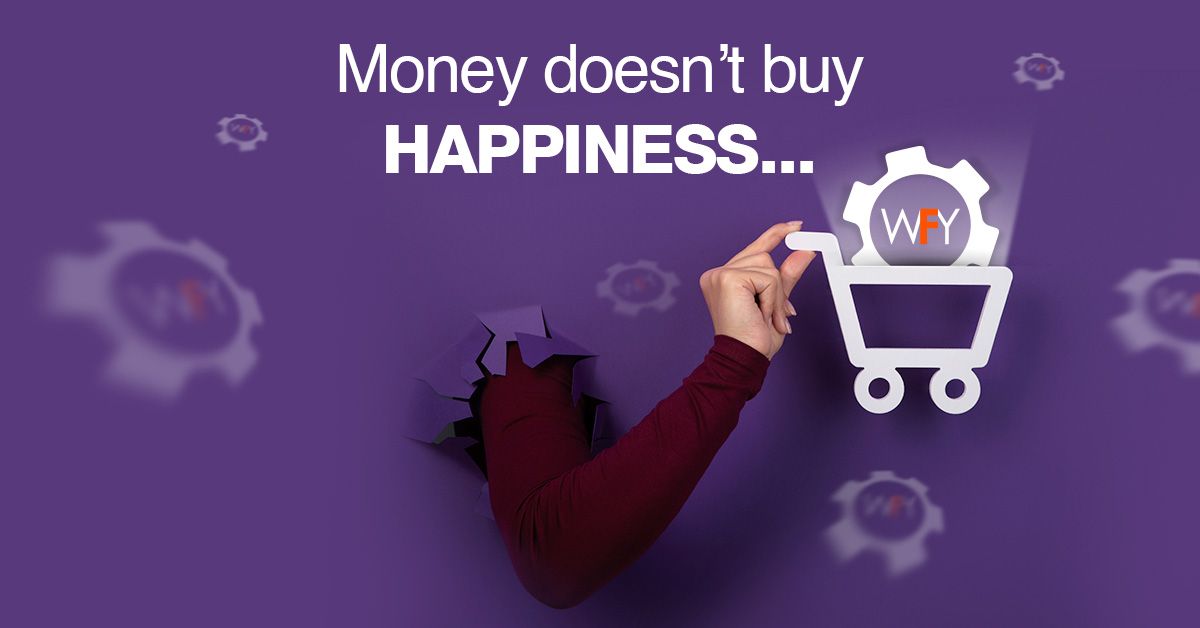 Money doesn't buy happiness...