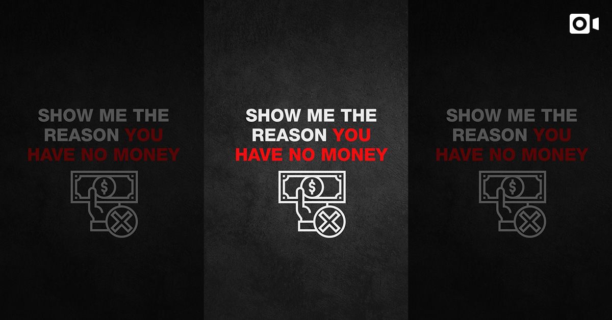 Reel: Show me the reason you have no money