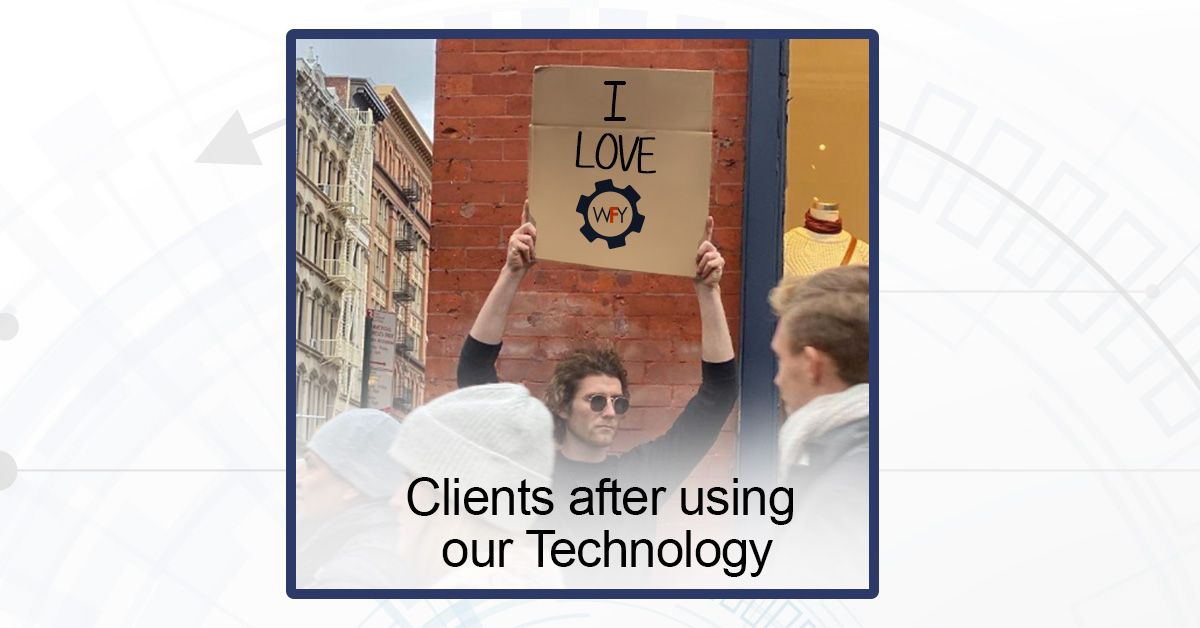 Clients after using our Technology