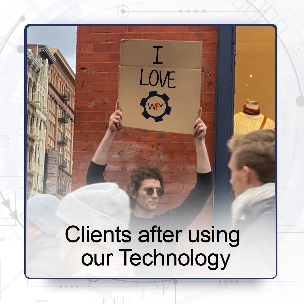 Clients after using our Technology