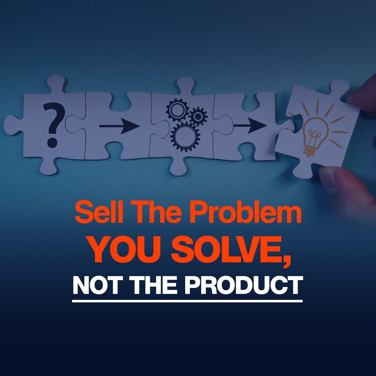 Sell The Problem You Solve, Not The Product