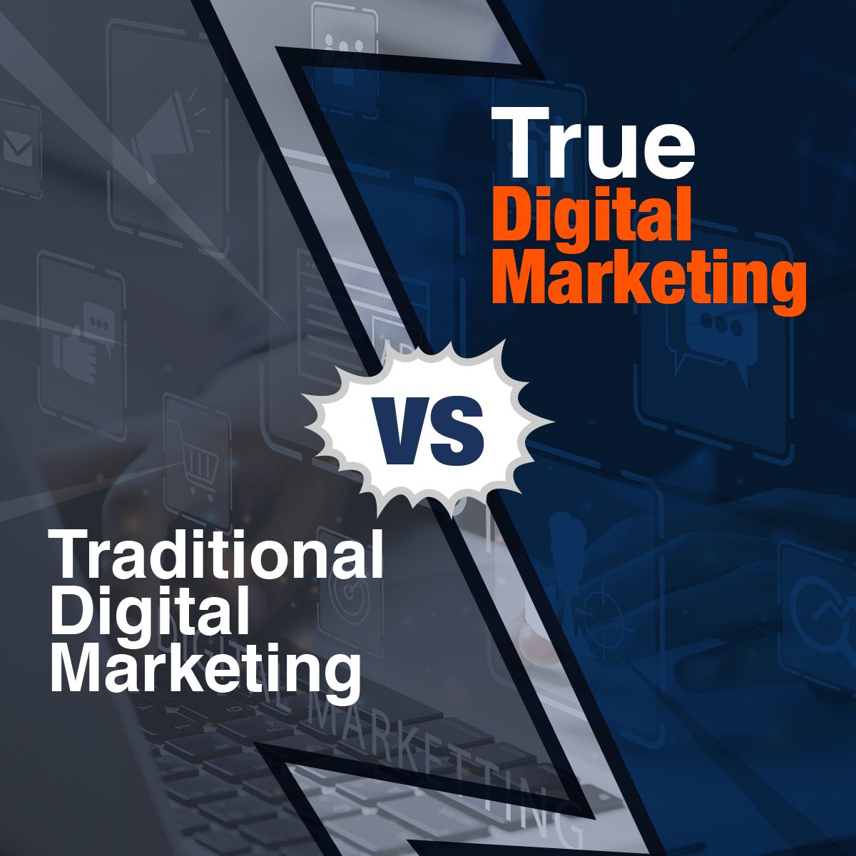 Traditional Digital Marketing Vs. True Digital Marketing