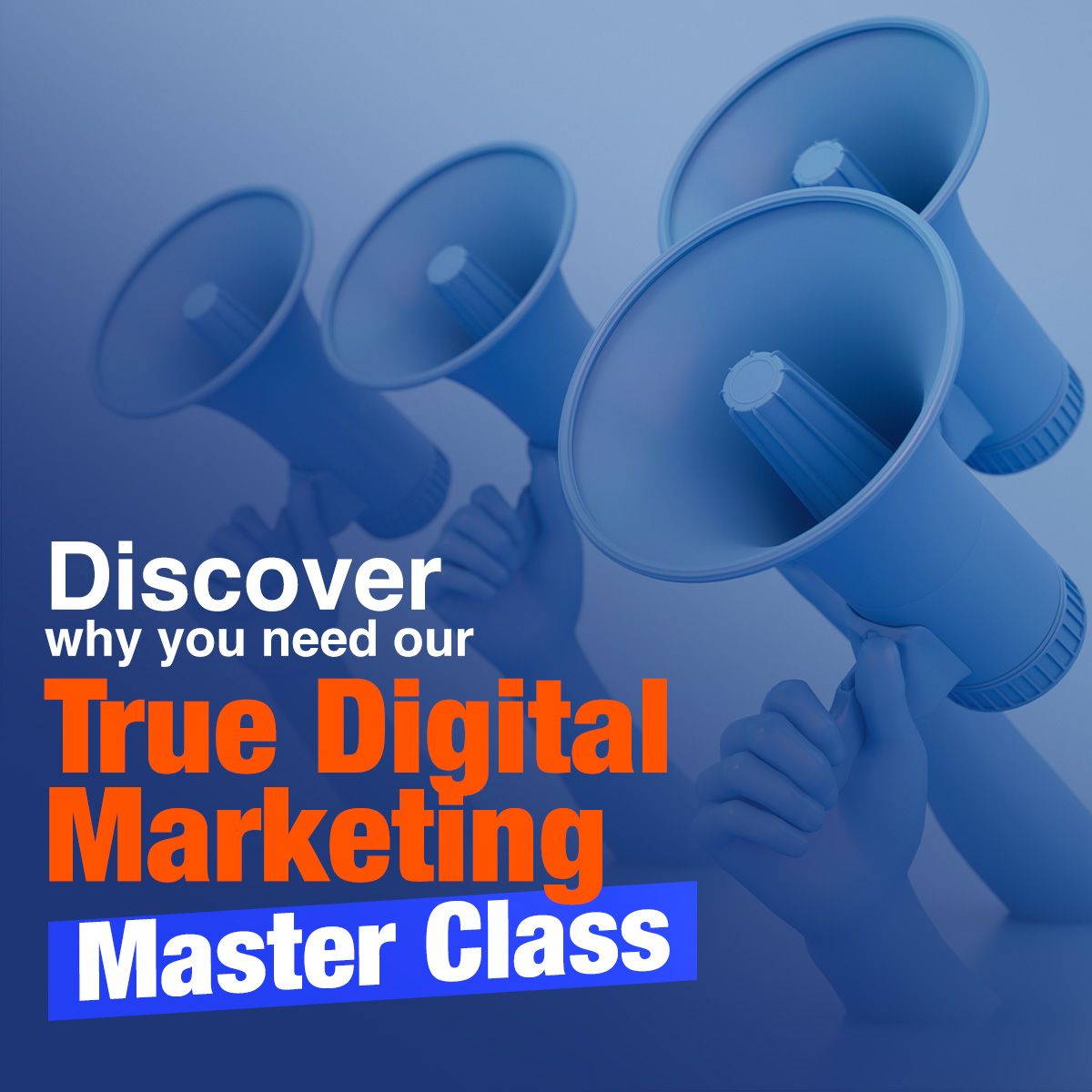 Discover why you need our True Digital Marketing Master Class