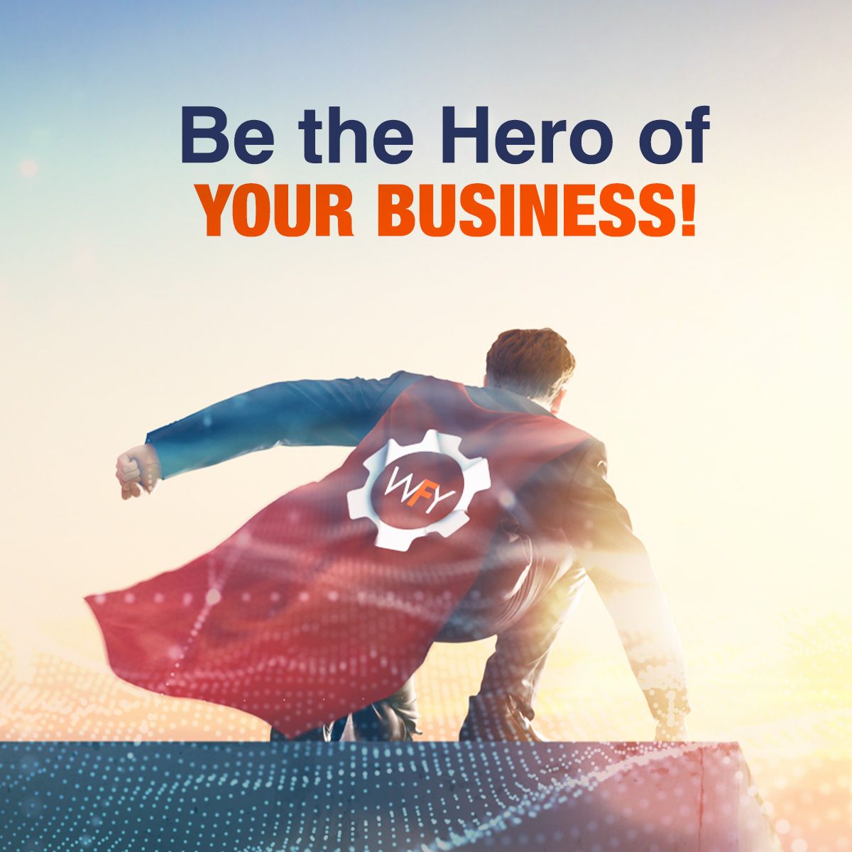 Be the Hero of Your Business!