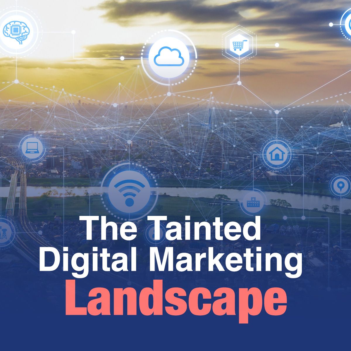 The Tainted Digital Marketing Landscape