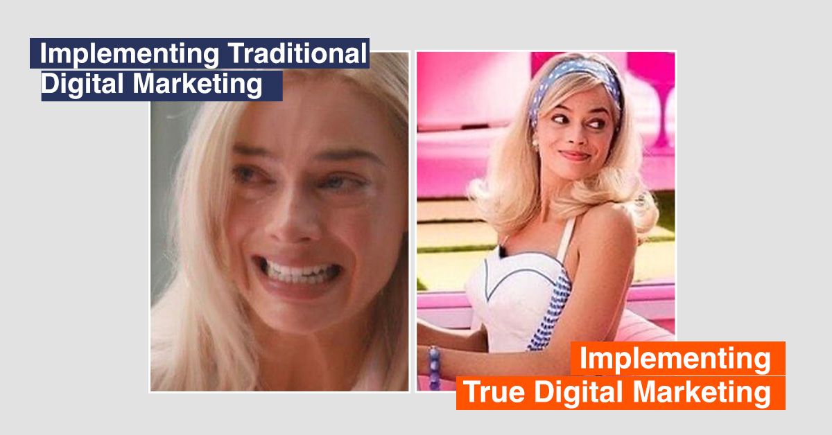 Implementing Traditional Digital Marketing / Implementing True Digital Marketing