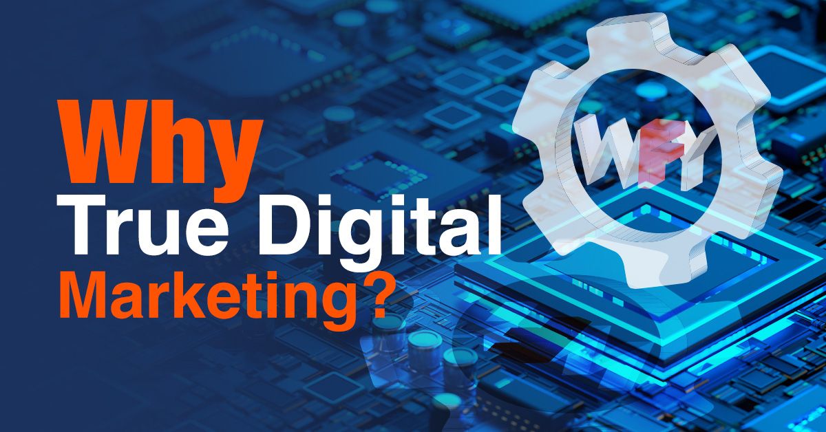 Why True Digital Marketing?