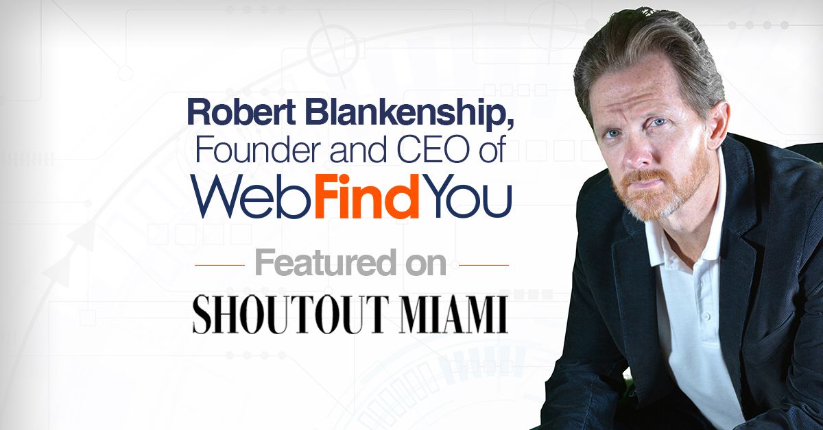 Robert Blankenship, Founder and CEO of WebFindYou Featured on Shoutout Miami