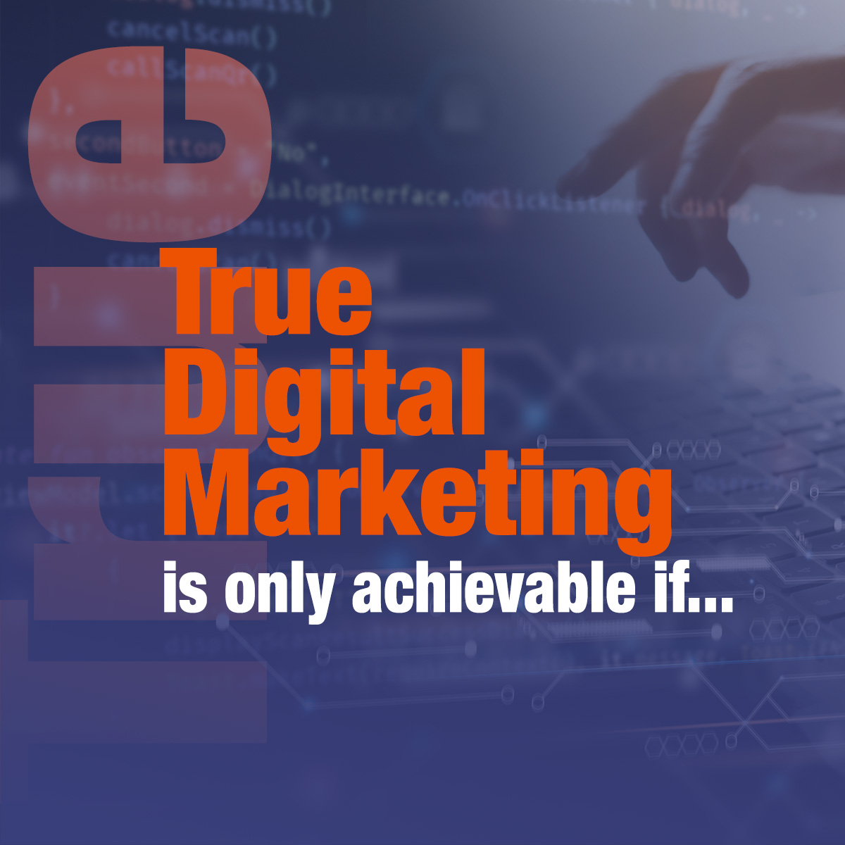 CAROUSEL: True Digital Marketing is only achievable if...